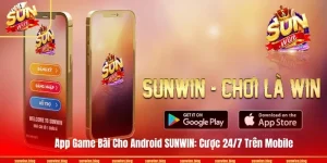 App Game Bài Cho Android SUNWIN: Cược 24/7 Trên Mobile