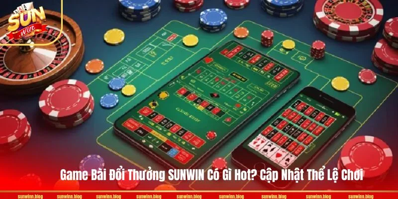 Game Bài Đổi Thưởng SUNWIN Có Gì Hot? Thể Lệ Chơi 2026 Game Bài Đổi Thưởng SUNWIN Có Gì Hot? Cập Nhật Thể Lệ Chơi