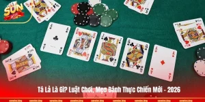 Tá Lả Là Gì? Luật Chơi, Mẹo Đánh Thực Chiến Mới - 2026