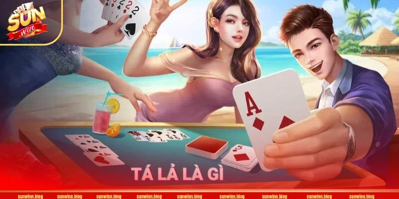 Giới thiệu bài tá lả là gì là thông tin được người chơi mới quan tâm.