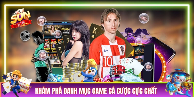 Khám phá danh mục game cá cược cực chất tại SUNWIN