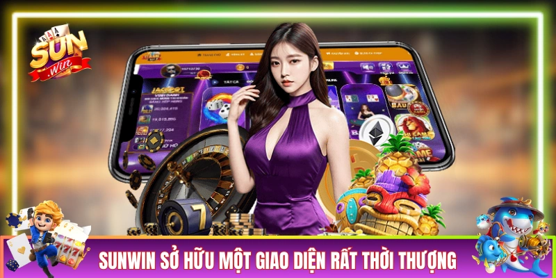 SUNWIN sở hữu một giao diện rất thời thượng