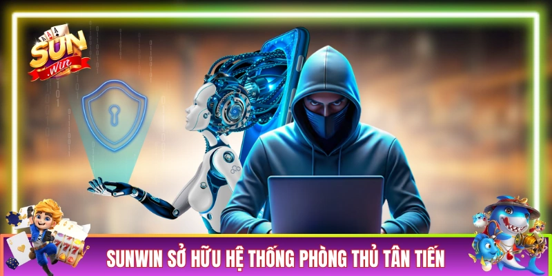 SUNWIN sở hữu hệ thống phòng thủ tân tiến