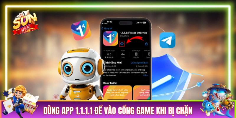 Dùng app 1.1.1.1 để vào cổng game khi bị chặn