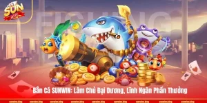 Bắn cá Sunwin game bắn cá đổi thưởng uy tín